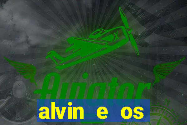 alvin e os esquilos 3 rede canais